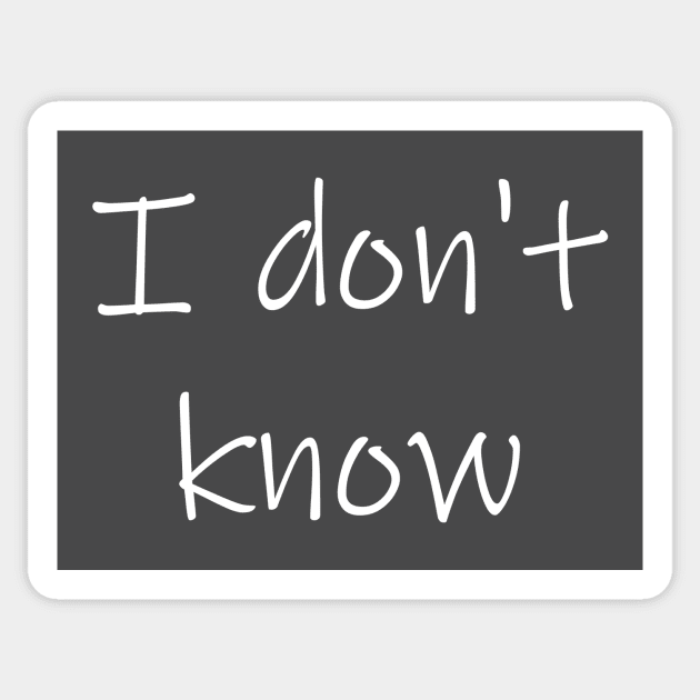 I Don't Know Sticker by Korry